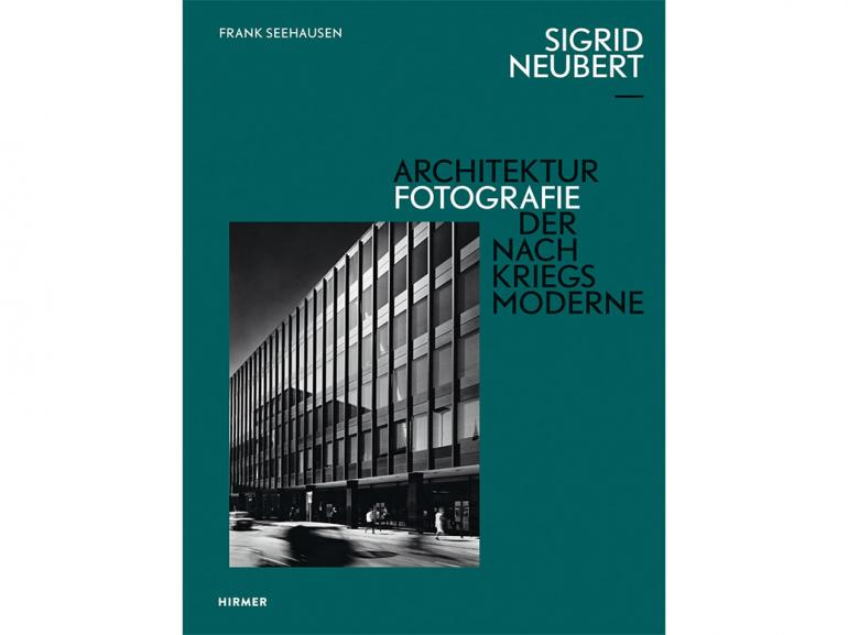 Sigrid Neubert: Architekturfotografie der Nachkriegsmoderne